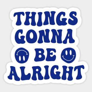 Things Gonna Be Alright Sticker